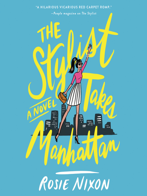 Title details for The Stylist Takes Manhattan by Rosie Nixon - Available